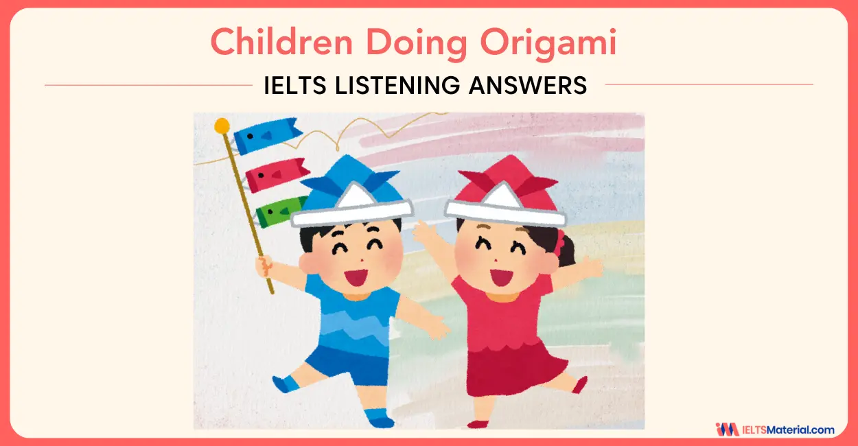 Children Doing Origami – IELTS Listening Answers