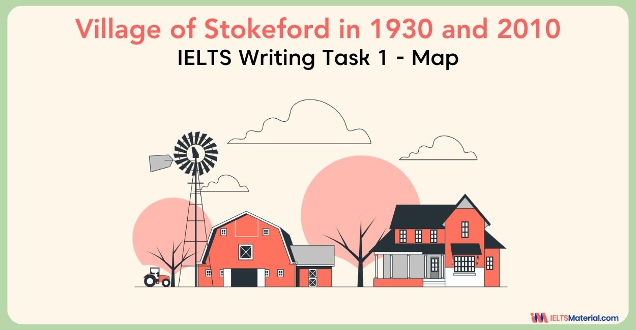 Village of Stokeford in 1930 and 2010 - IELTS Writing Task 1 Map