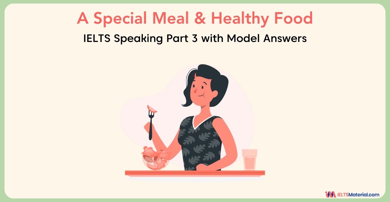 A Special Meal & Healthy Food: IELTS Speaking Part 3 Sample Answers