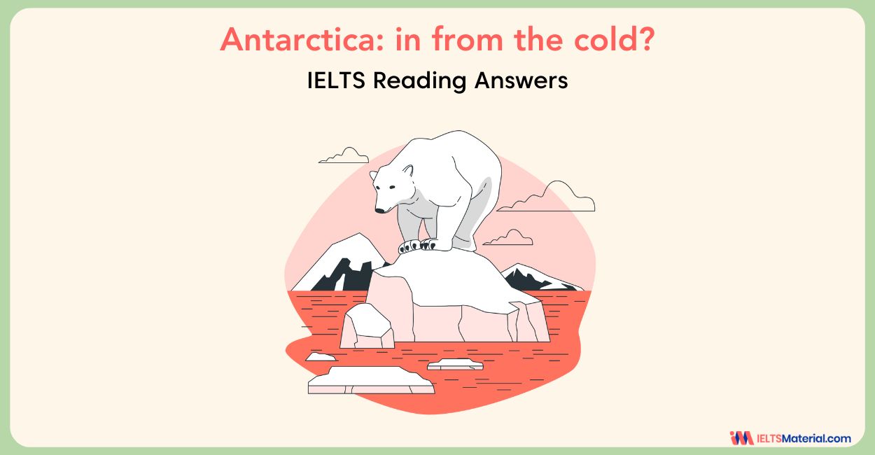 Antarctica: In From the Cold? – IELTS Reading Answers