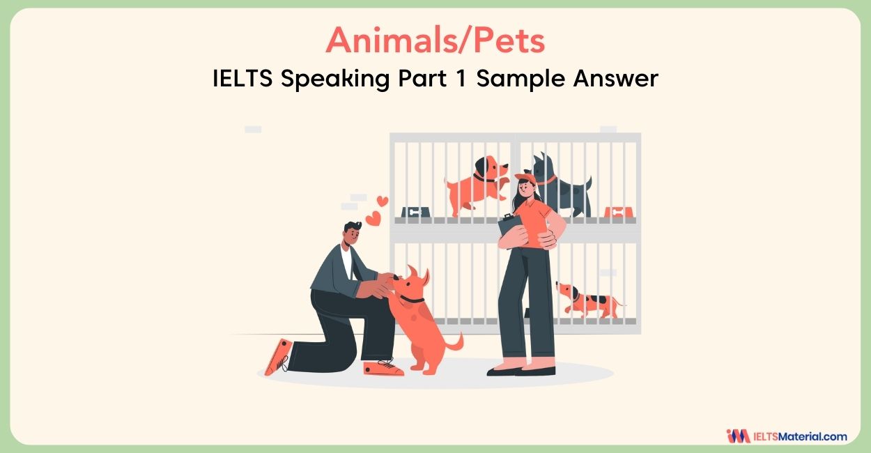 Animals/Pets IELTS Speaking Part 1 Sample Answers