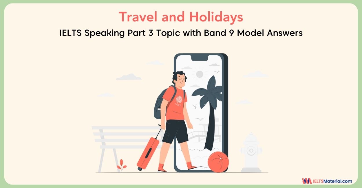 Travel and Holidays: IELTS Speaking Part 3 Model Answer