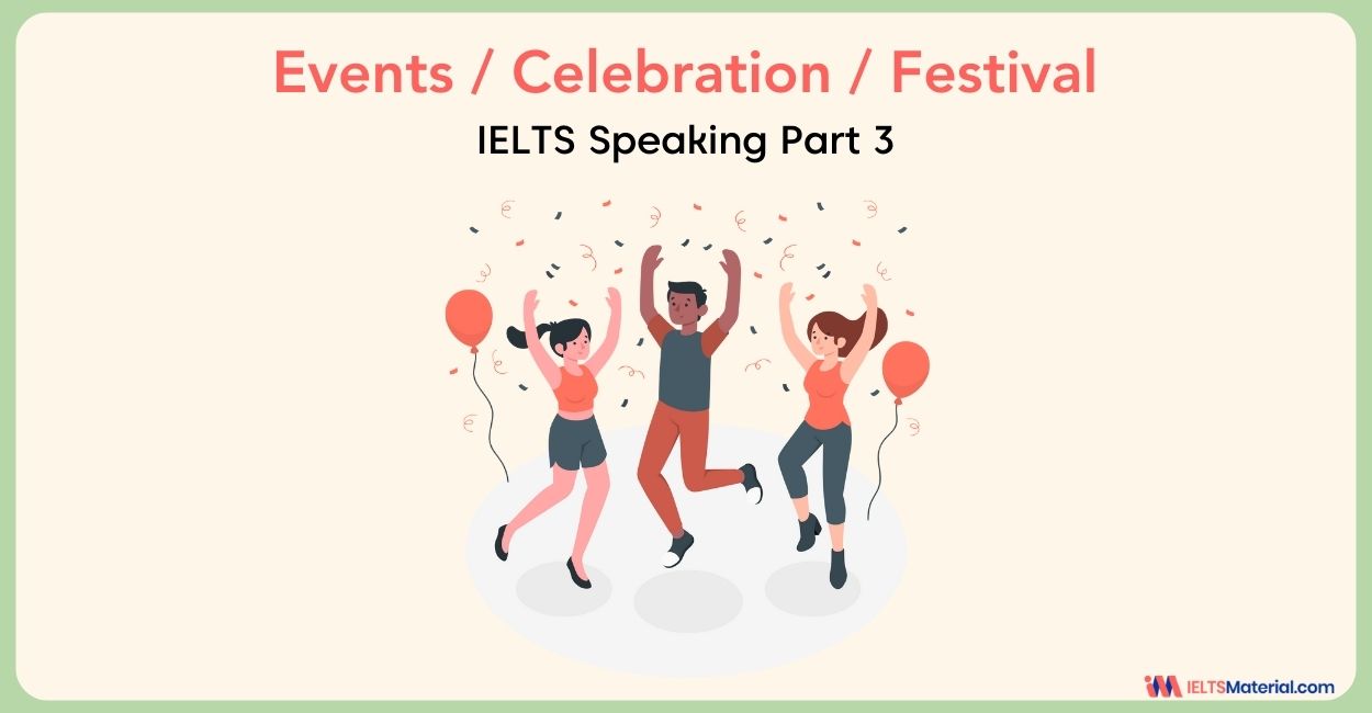 Events/Celebration/Festival IELTS Speaking Part 3 Sample Answers