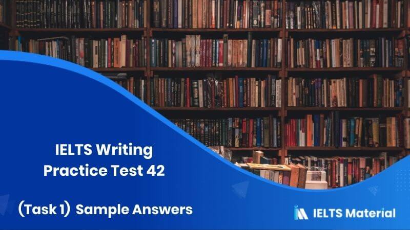 IELTS Writing Practice Test 42 (Task 1) and Sample Answers