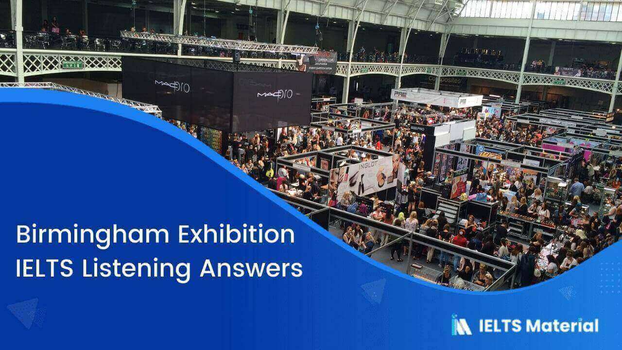 Birmingham Exhibition – IELTS Listening Answers