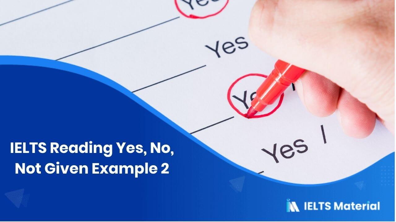 IELTS Reading Yes, No, Not Given Example 2