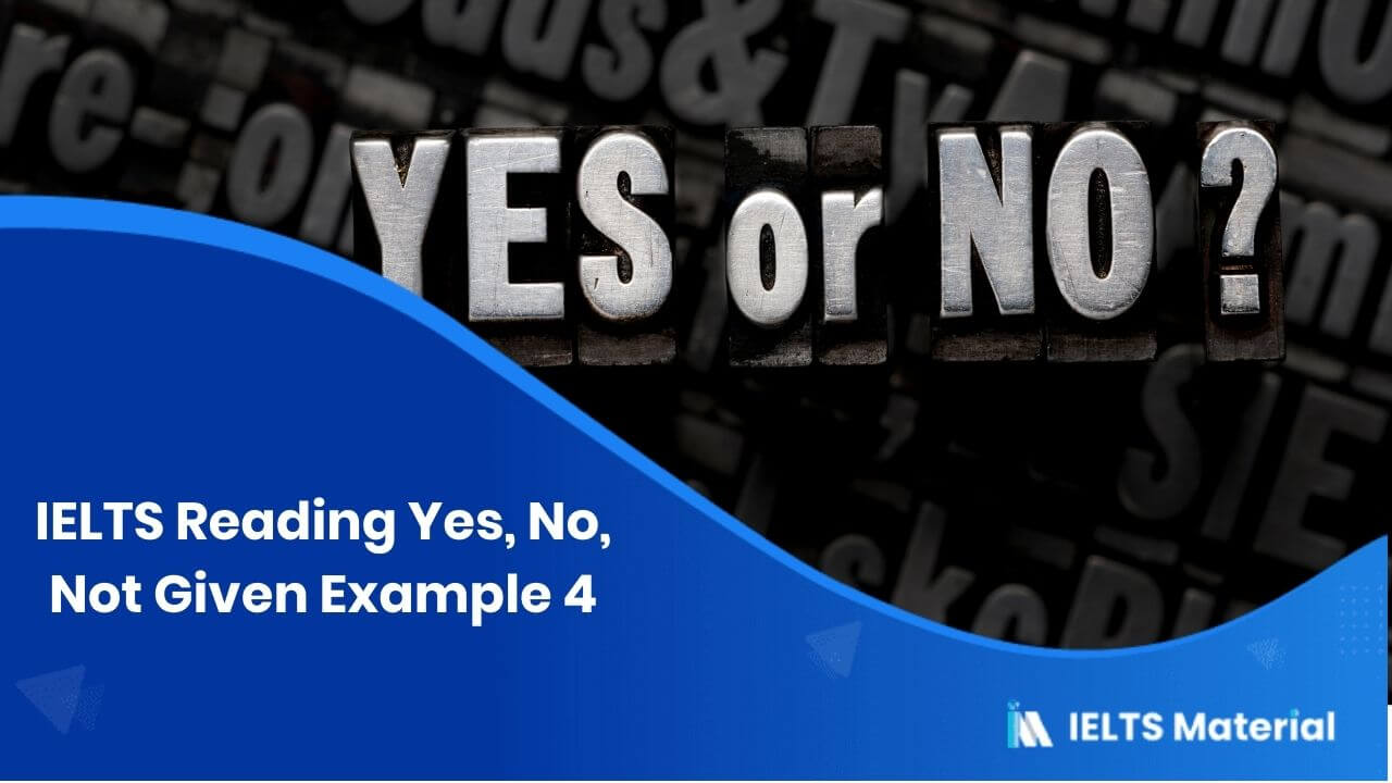 IELTS Reading Yes, No, Not Given Example 4