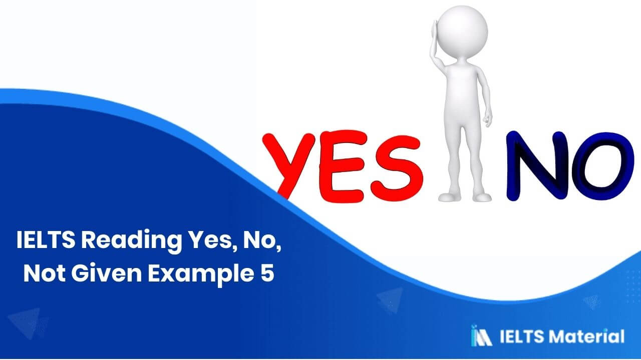 IELTS Reading Yes, No, Not Given Example 5