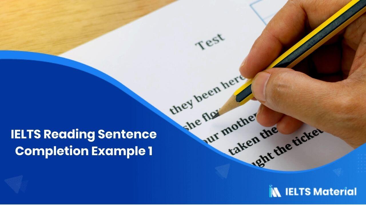 IELTS Reading Sentence Completion Example 1