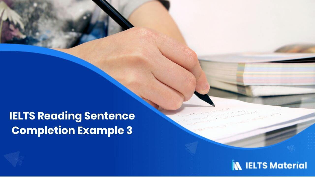 IELTS Reading Sentence Completion Example 3