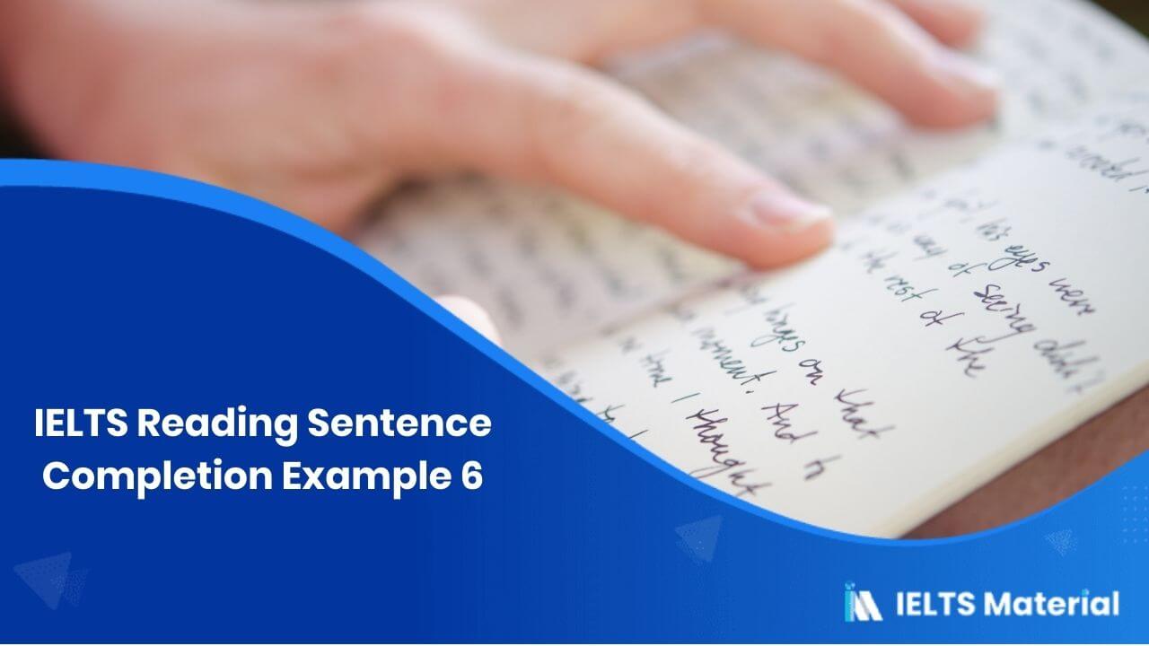 IELTS Reading Sentence Completion Example 6