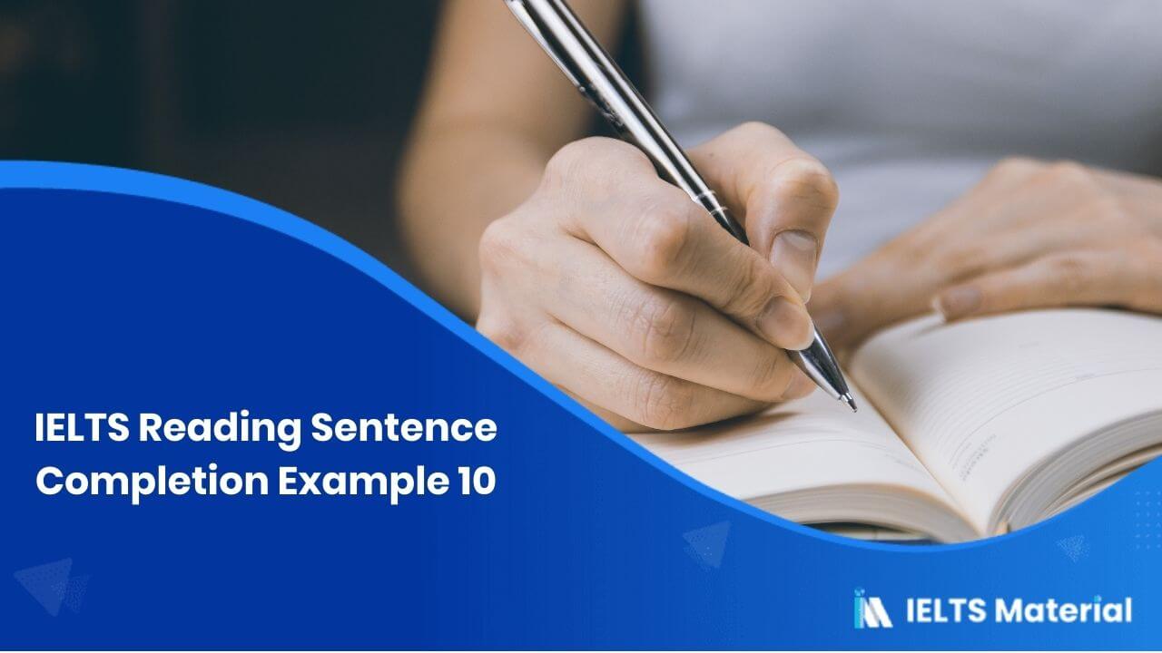 IELTS Reading Sentence Completion Example 10