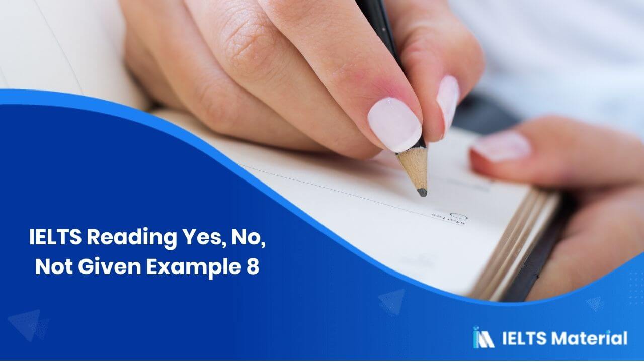 IELTS Reading Yes, No, Not Given Example 8