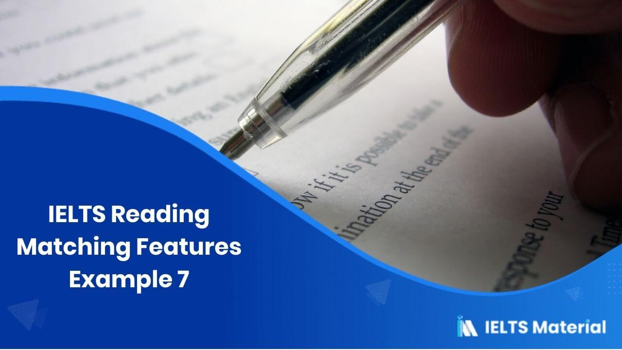 IELTS Reading Matching Features Example 7