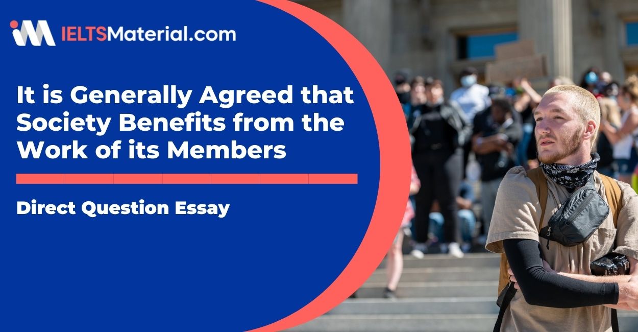 It is Generally Agreed that Society Benefits from the Work of its Members-  IELTS Writing Task 2