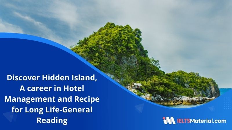 Discover Hidden Island, A career in Hotel Management and Recipe for Long Life | General Reading Practice test 1 with Answers