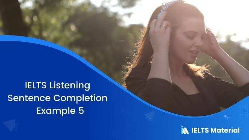 IELTS Listening Sentence Completion | Example 5