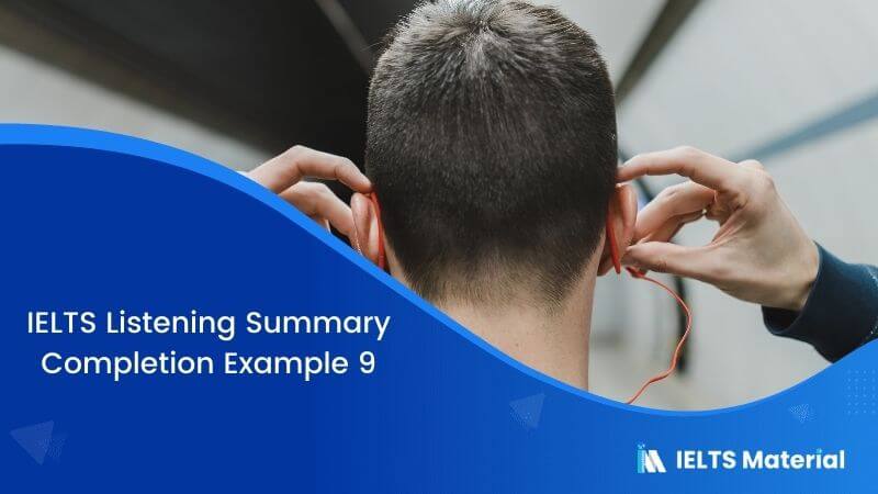 IELTS Listening Summary Completion | Example 9