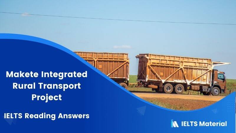 IELTS Academic Reading ‘Makete Integrated Rural Transport Project’ Answers