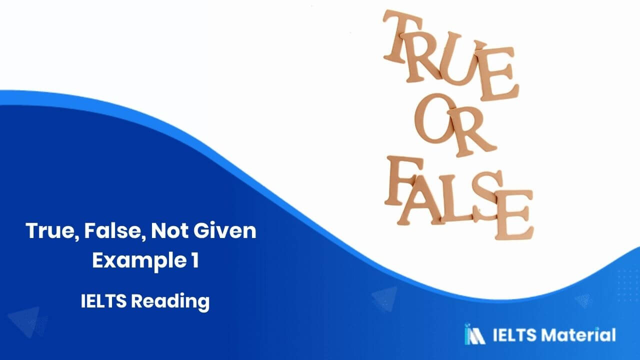 IELTS Reading – True, False, Not Given – Example 1