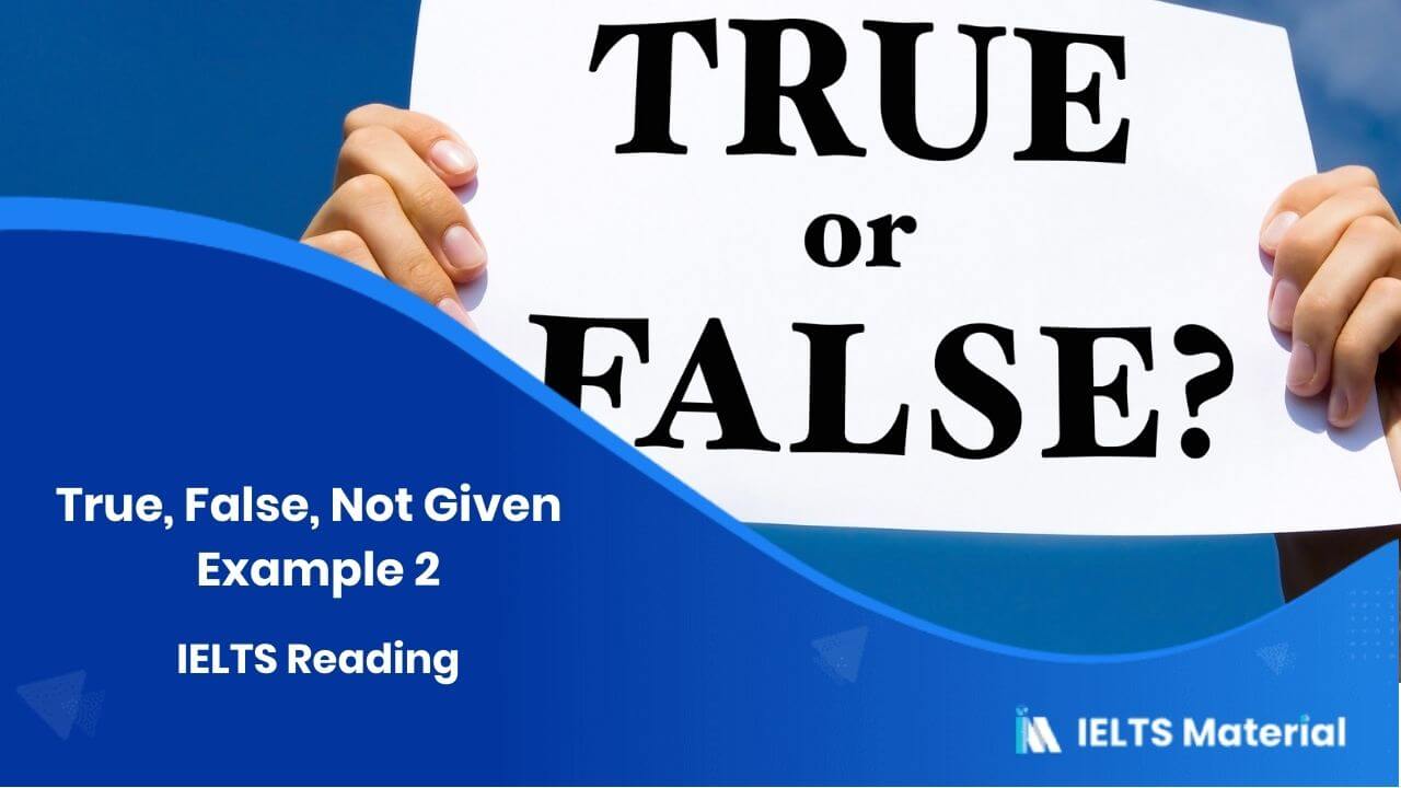 IELTS Reading – True, False, Not Given – Example 2