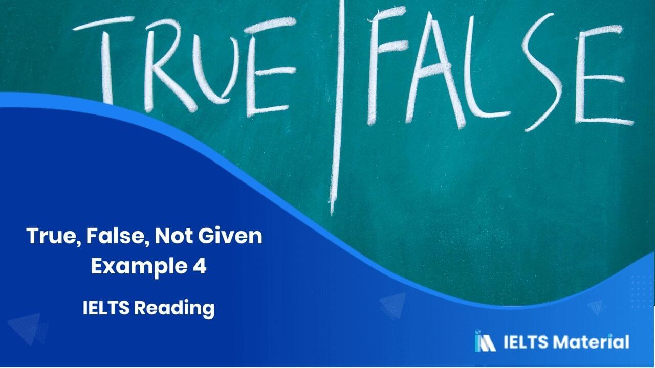 IELTS Reading – True, False, Not Given – Example 4