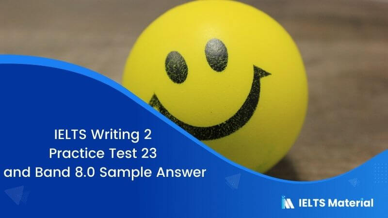 IELTS Writing 2 Practice Test 23 Topic: Happiness