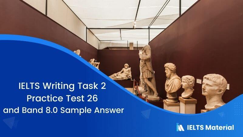 IELTS Writing 2 Practice Test 26 Topic: Museum