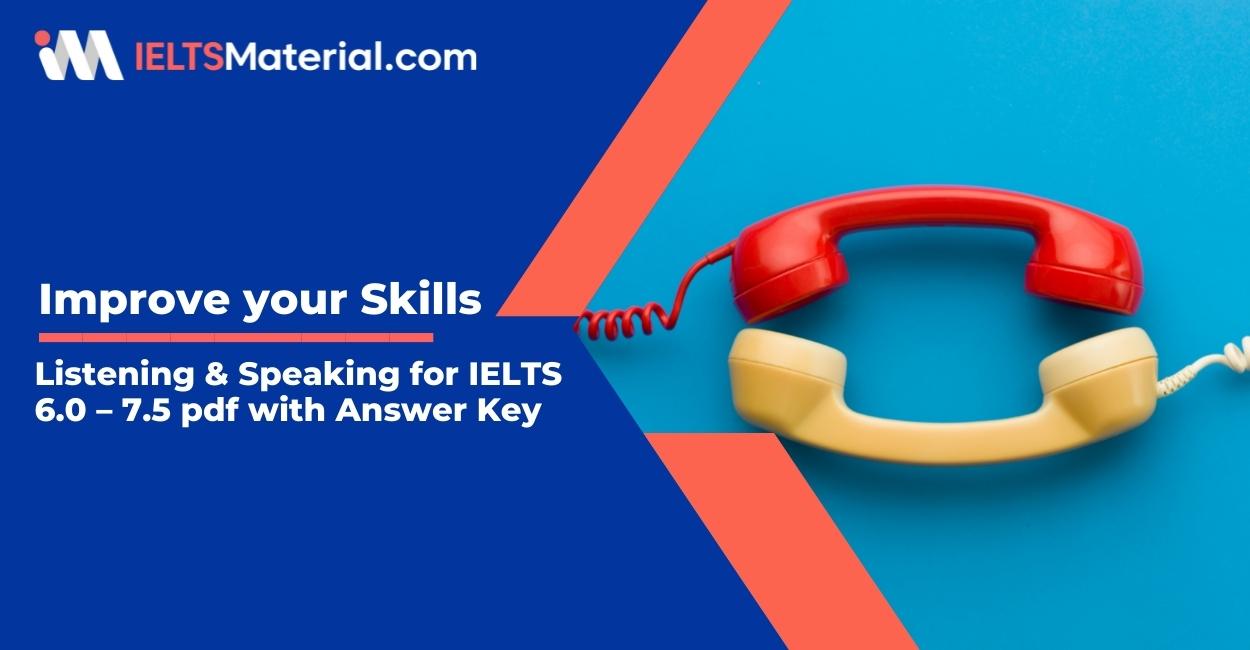 Improve your Skills : Listening & Speaking for IELTS 6.0 – 7.5 (pdf Ebook)