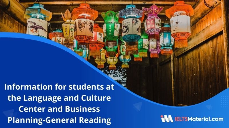 Information for students at the Language and Culture Center and Business Planning | IELTS General Reading Practice Test 9 with Answers