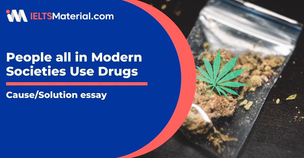 People all in Modern Societies Use Drugs- IELTS Writing Task 2