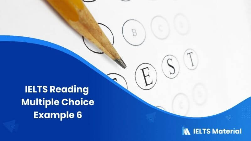 IELTS Reading Multiple Choice Example 6