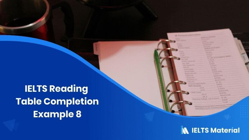 IELTS Reading Table Completion Example 8