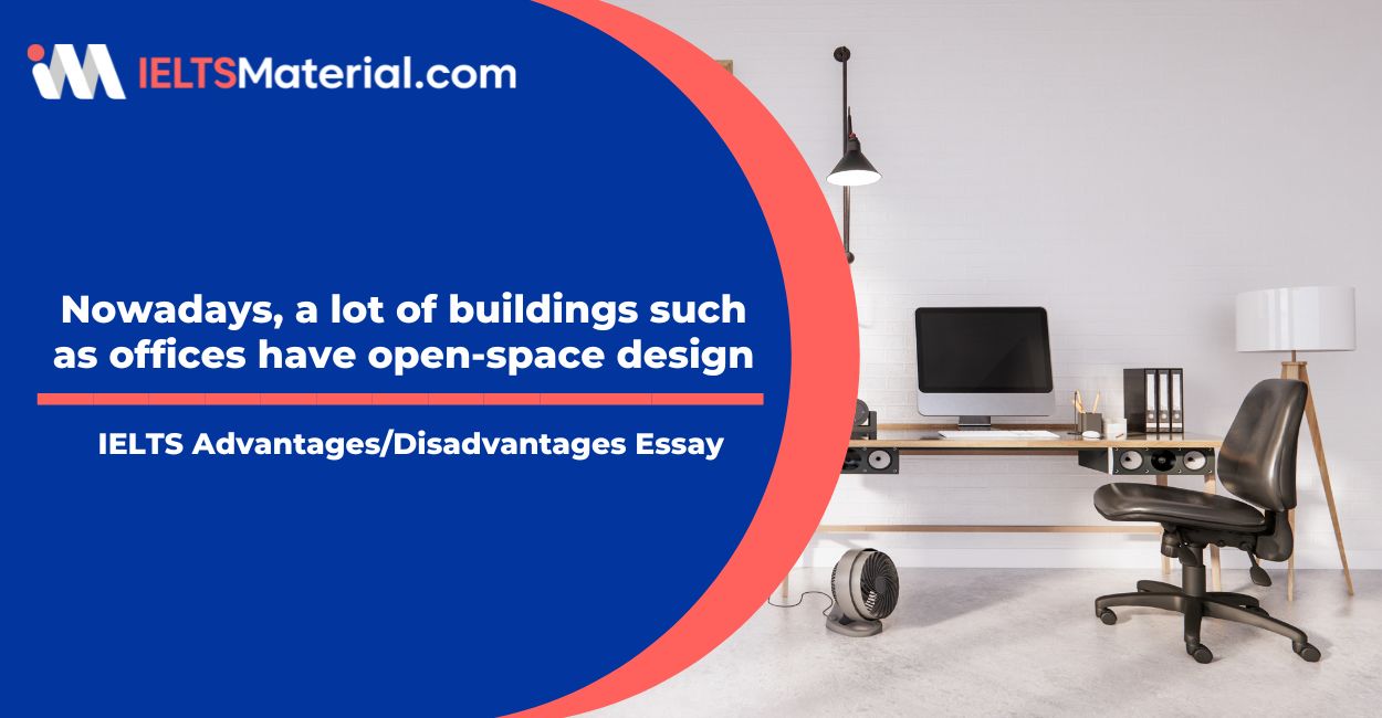 Nowadays, a lot of buildings such as offices have open-space design Sample Essay