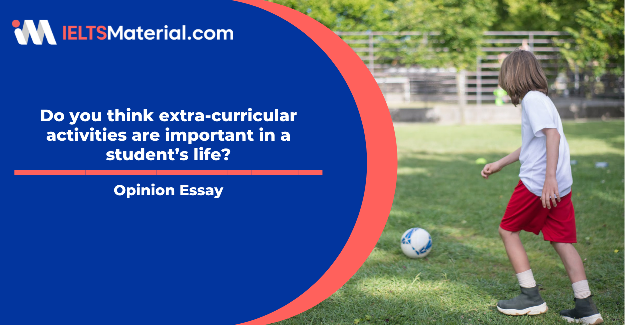 Do you think extra-curricular activities are important in a student’s life?- IELTS Writing Task 2