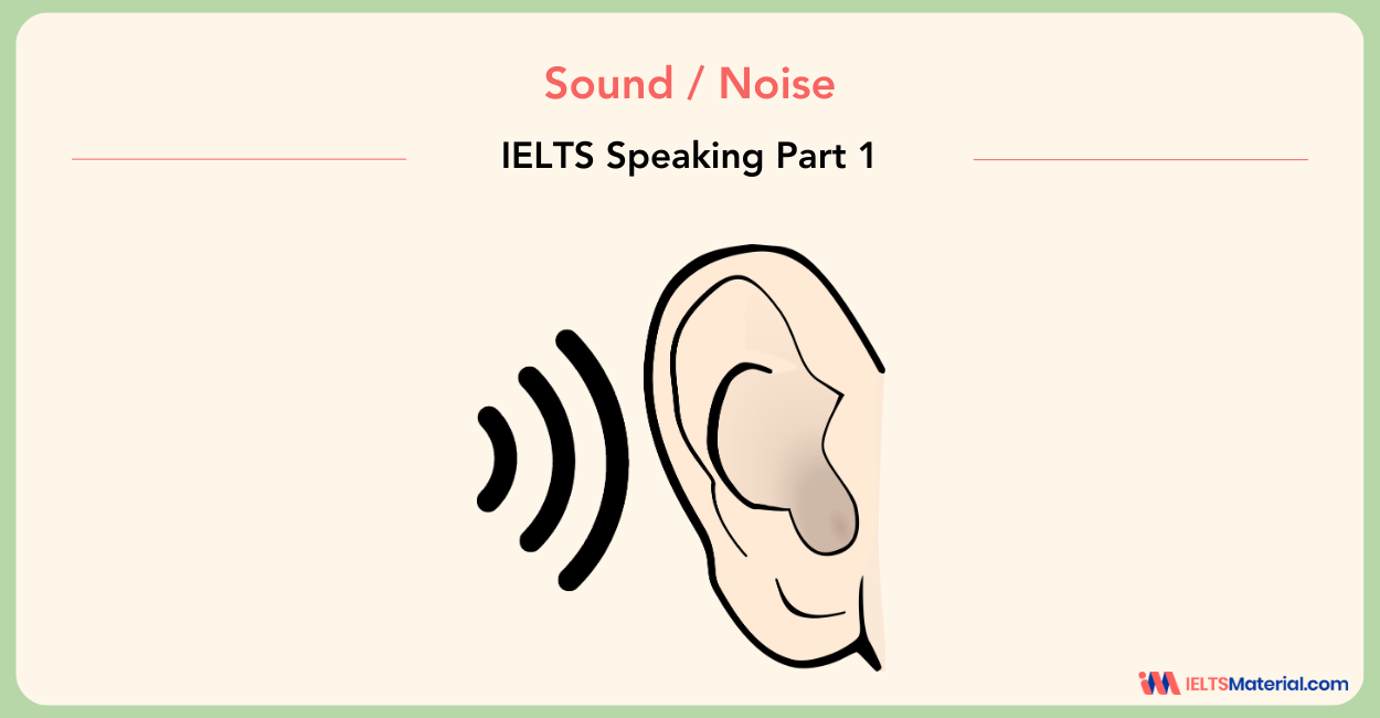 Sound/Noise IELTS Speaking Part 1 Sample Answers