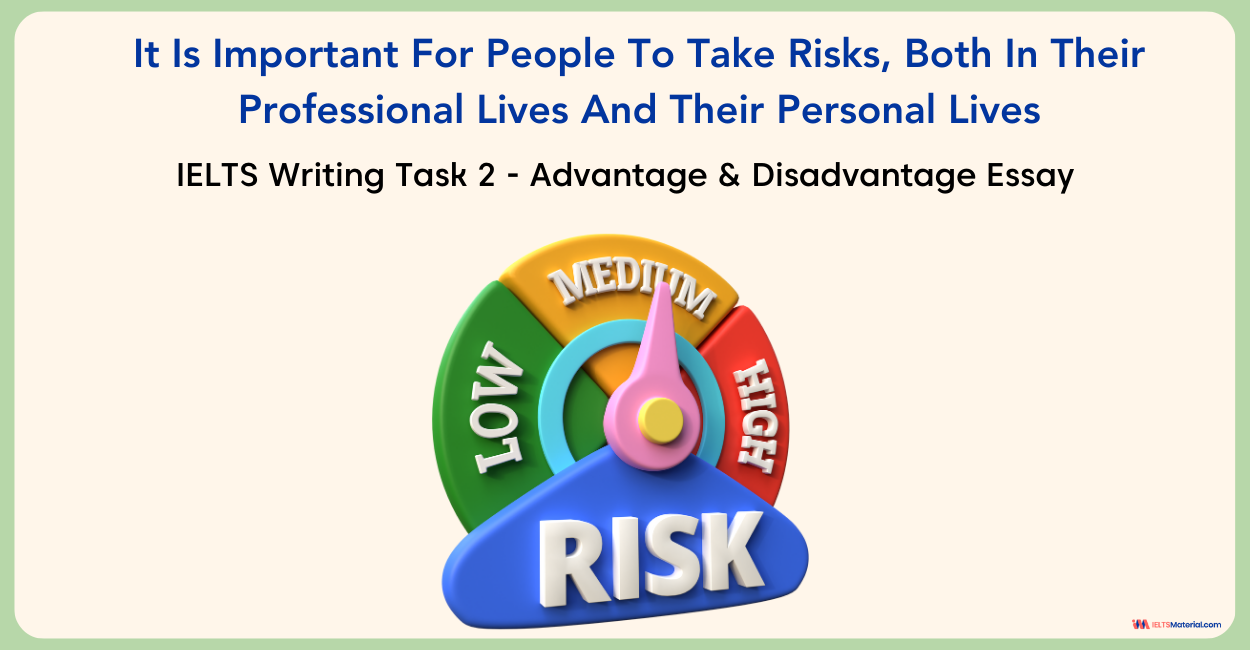 It Is Important For People To Take Risks Both In Their Professional Lives And Their Personal Lives - IELTS Writing Task 2