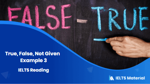 IELTS Reading – True, False, Not Given – Example 3